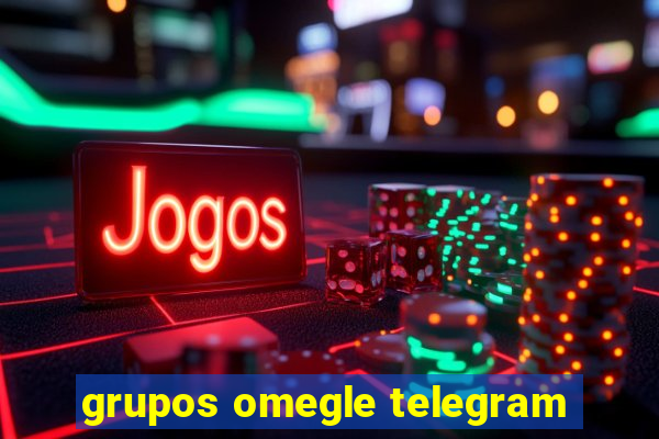 grupos omegle telegram